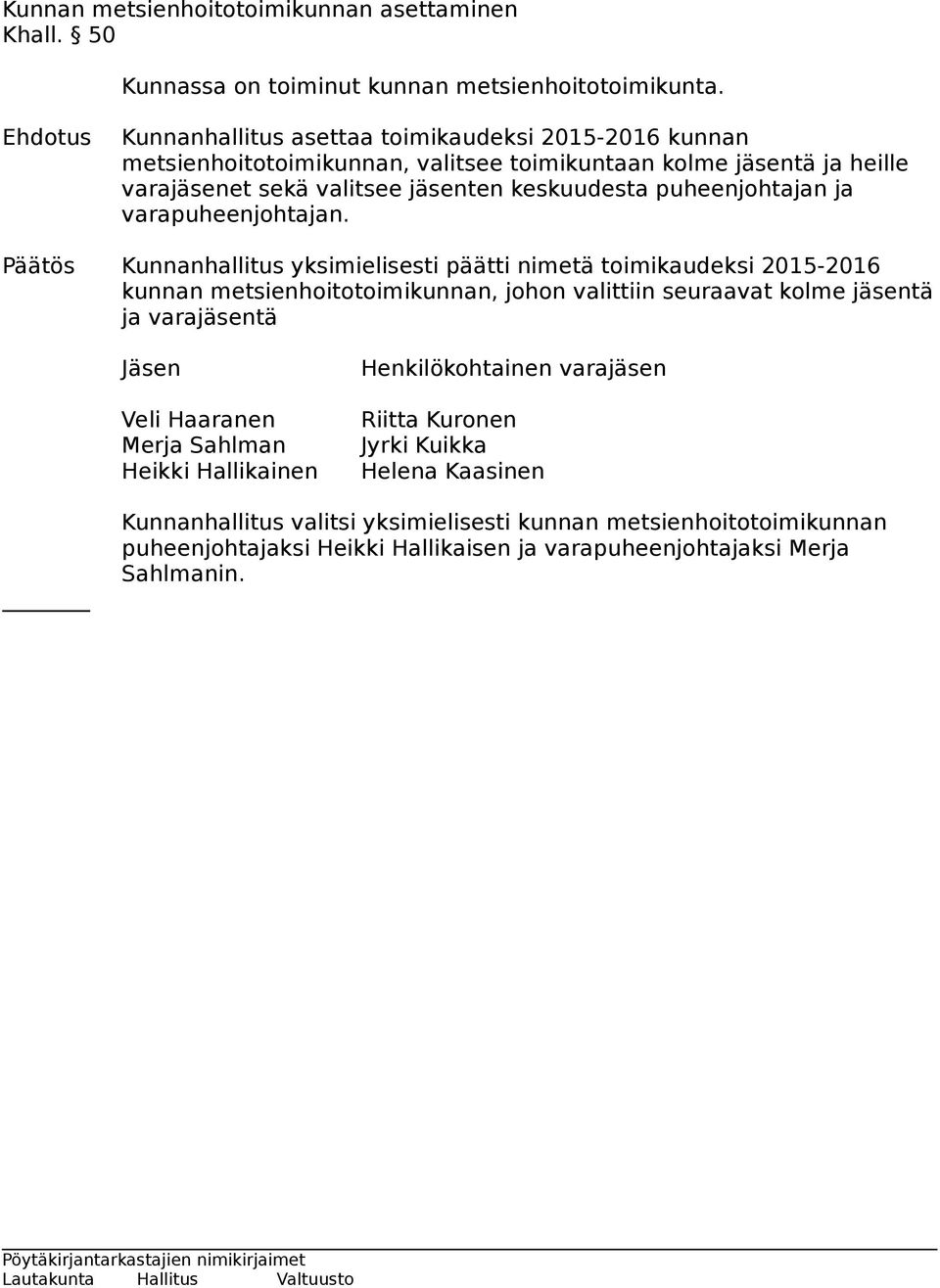 puheenjohtajan ja varapuheenjohtajan.