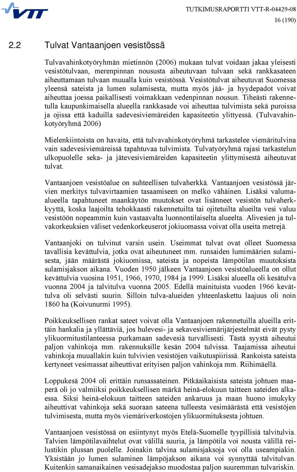 tulvaan muualla kuin vesistössä.