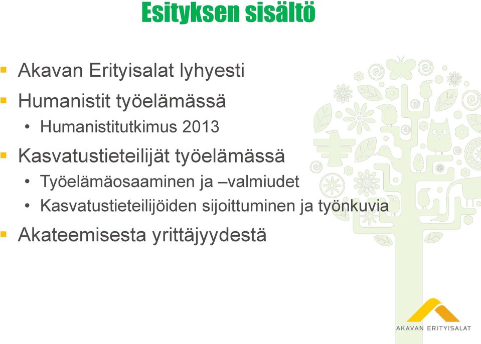 työelämässä Työelämäosaaminen ja valmiudet