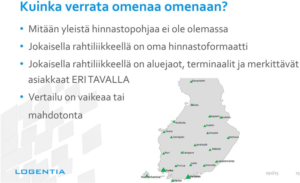 rahtiliikkeellä on oma hinnastoformaatti Jokaisella