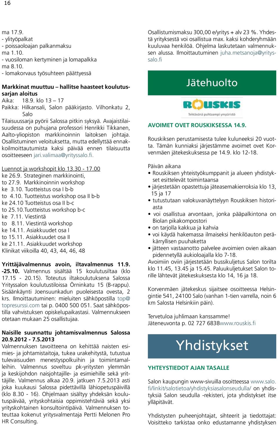 Avajaistilaisuudessa on puhujana professori Henrikki Tikkanen, Aalto-yliopiston markkinoinnin laitoksen johtaja.