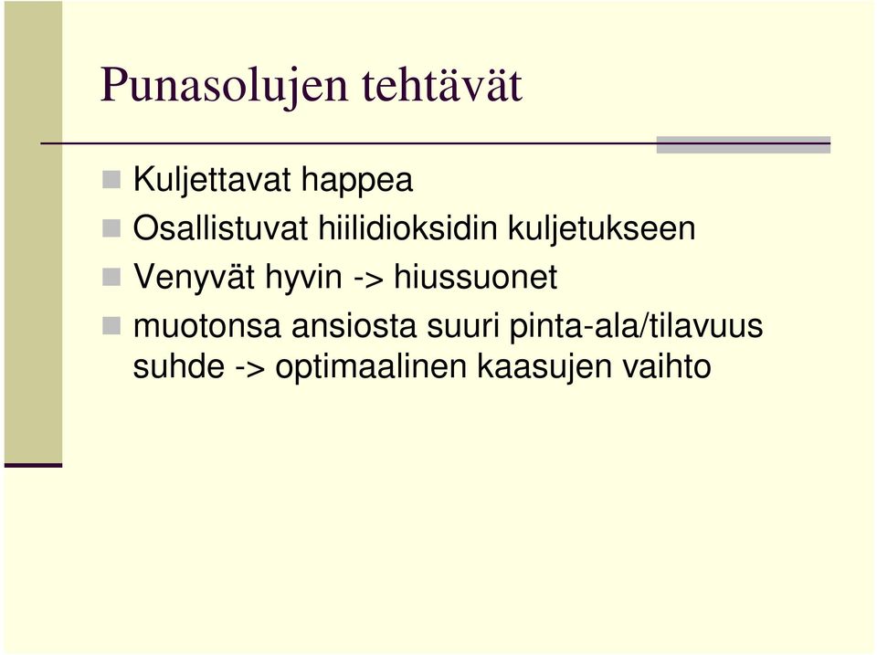 Venyvät hyvin -> hiussuonet muotonsa ansiosta