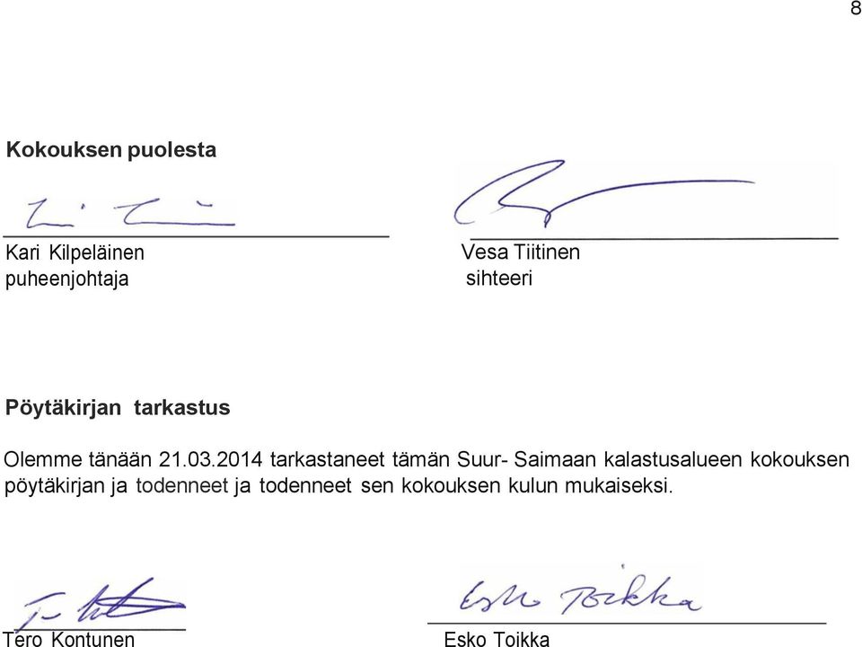 2014 tarkastaneet tämän Suur- Saimaan kalastusalueen kokouksen