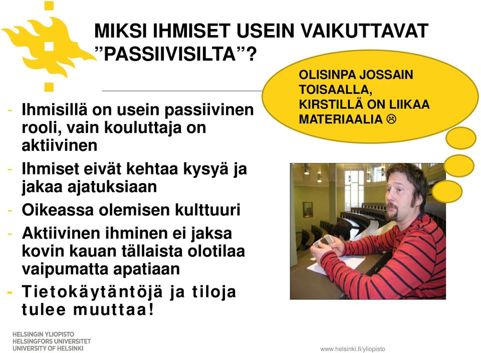 kysyä ja jakaa ajatuksiaan - Oikeassa olemisen kulttuuri - Aktiivinen ihminen ei jaksa kovin