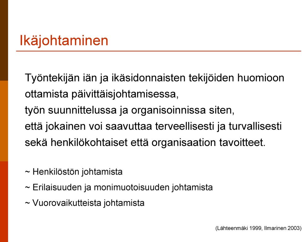 terveellisesti ja turvallisesti sekä henkilökohtaiset että organisaation tavoitteet.