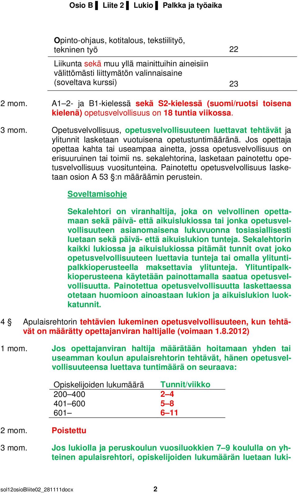 Opetusvelvollisuus, opetusvelvollisuuteen luettavat tehtävät ja ylitunnit lasketaan vuotuisena opetustuntimääränä.