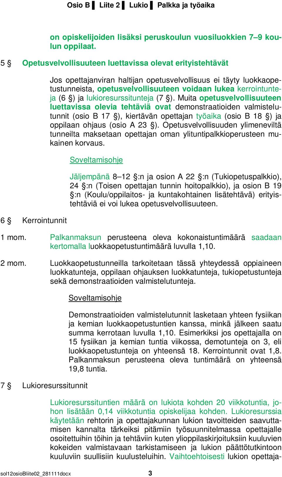 kerrointunteja (6 ) ja lukioresurssitunteja (7 ).