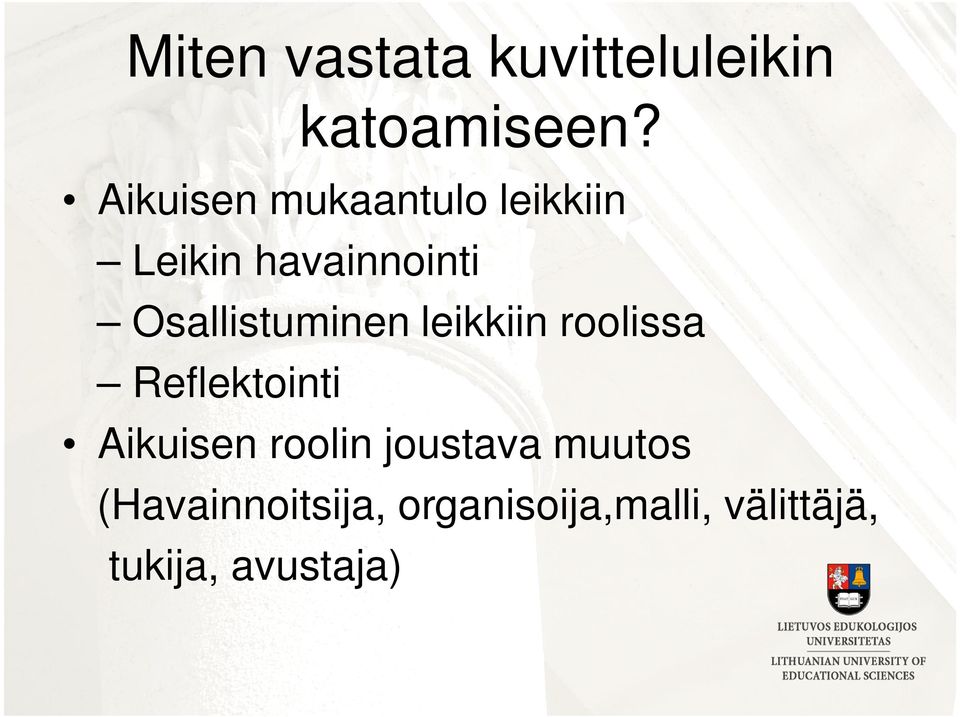 Osallistuminen leikkiin roolissa Reflektointi Aikuisen