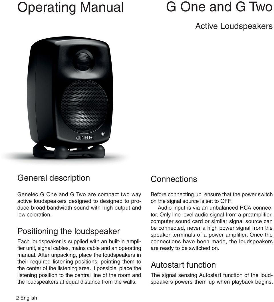 After unpacking, place the loudspeakers in their required listening positions, pointing them to the center of the listening area.