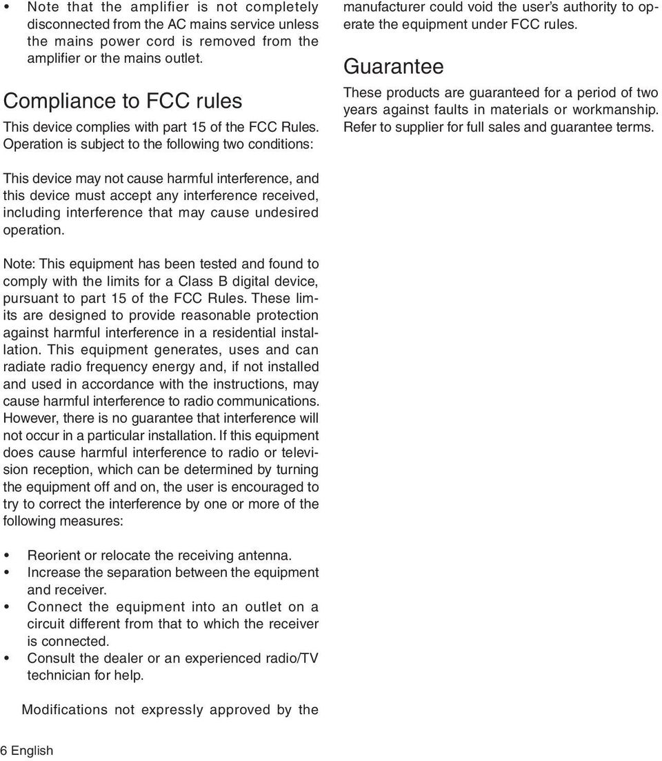 Operation is subject to the following two conditions: manufacturer could void the user s authority to operate the equipment under FCC rules.