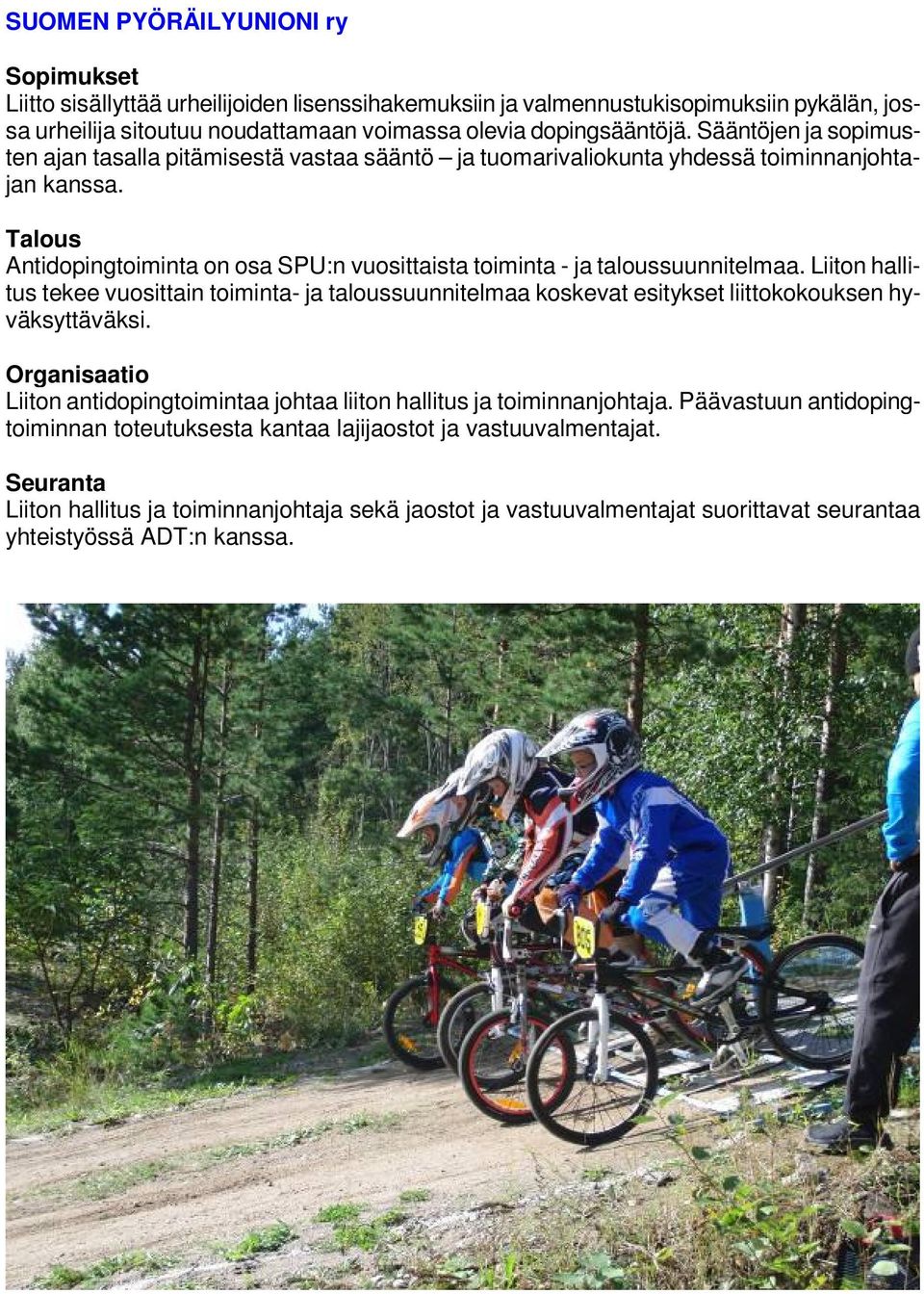 Talous Antidopingtoiminta on osa SPU:n vuosittaista toiminta - ja taloussuunnitelmaa.