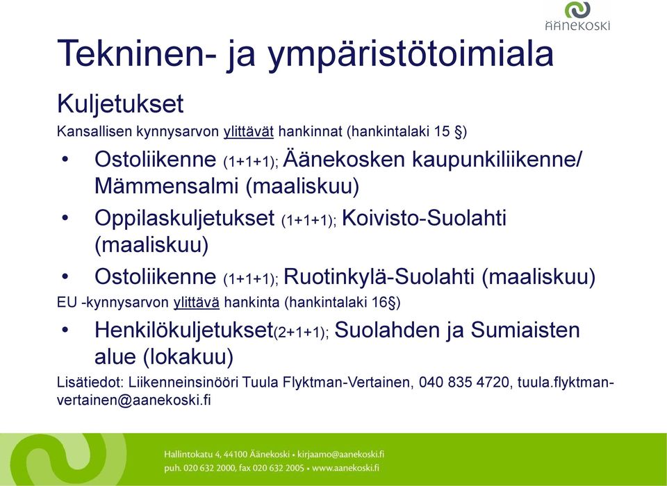 (1+1+1); Ruotinkylä-Suolahti (maaliskuu) EU -kynnysarvon ylittävä hankinta (hankintalaki 16 ) Henkilökuljetukset(2+1+1);