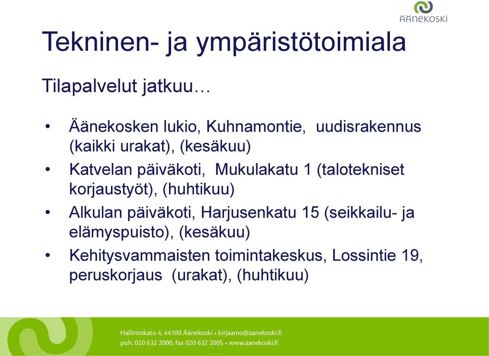korjaustyöt), (huhtikuu) Alkulan päiväkoti, Harjusenkatu 15 (seikkailu- ja