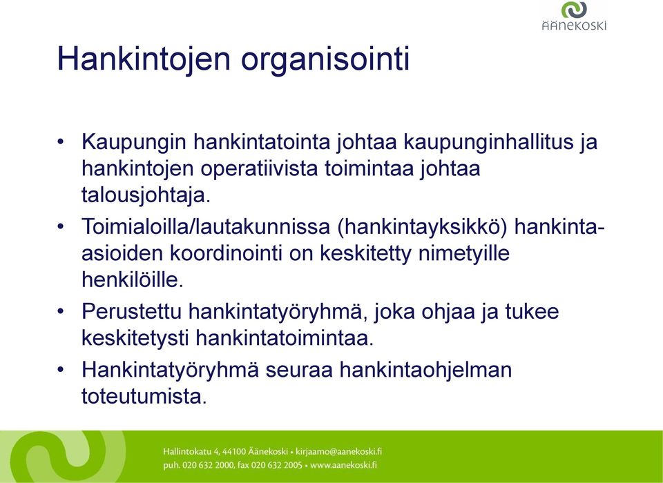 Toimialoilla/lautakunnissa (hankintayksikkö) hankintaasioiden koordinointi on keskitetty