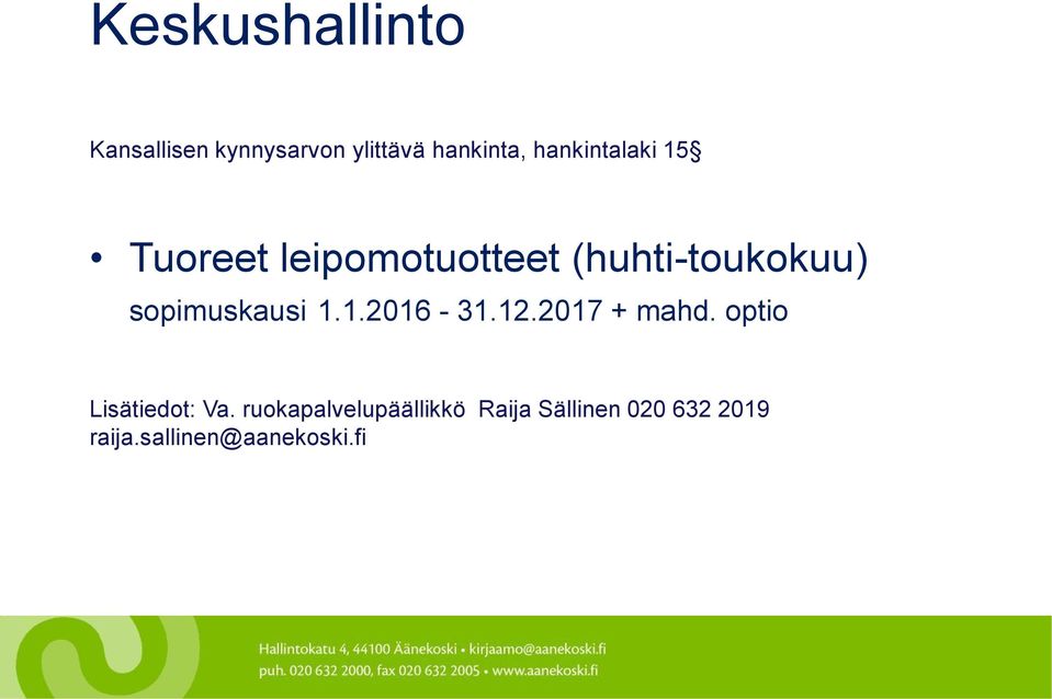 sopimuskausi 1.1.2016-31.12.2017 + mahd. optio Lisätiedot: Va.