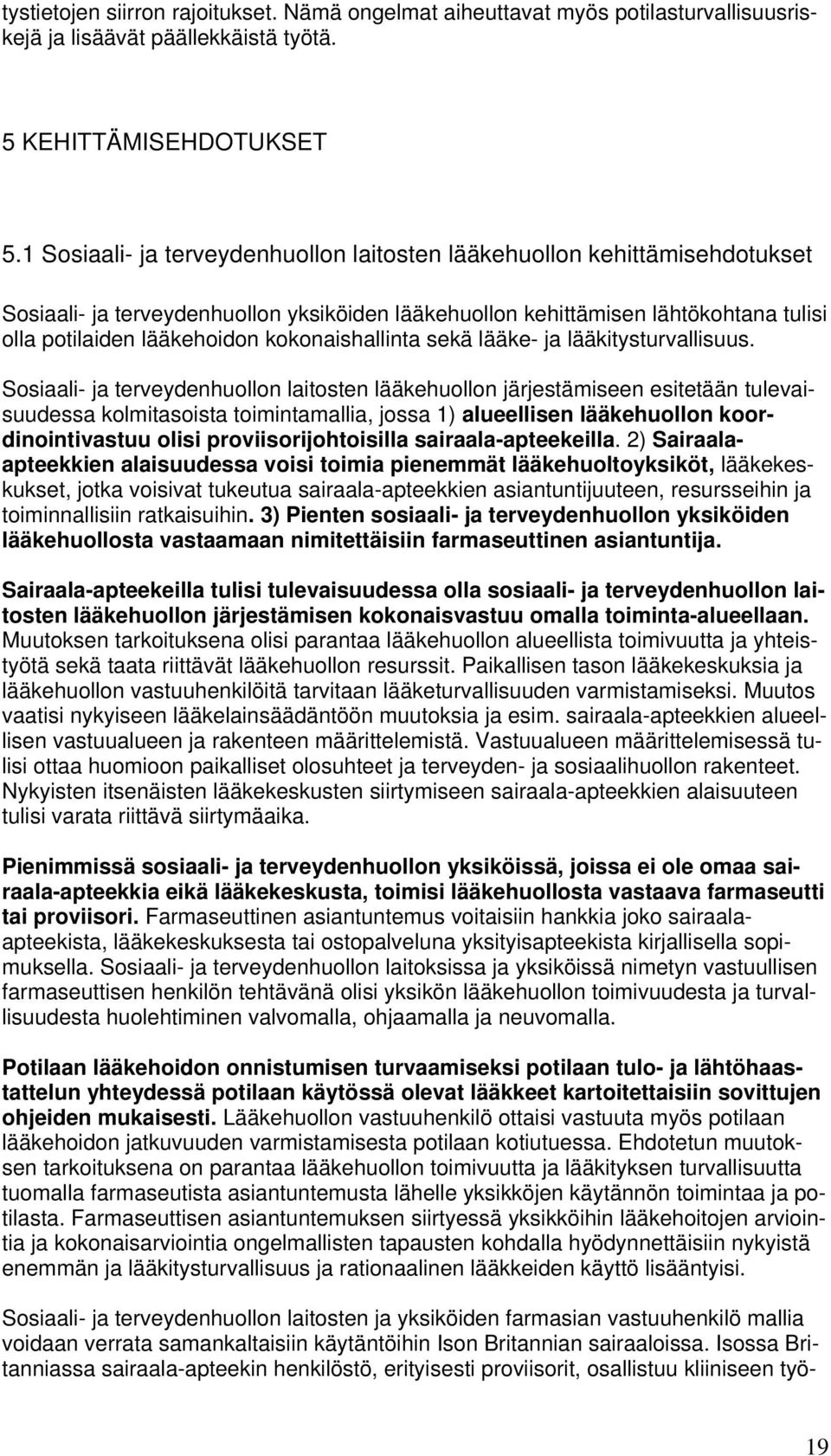 kokonaishallinta sekä lääke- ja lääkitysturvallisuus.