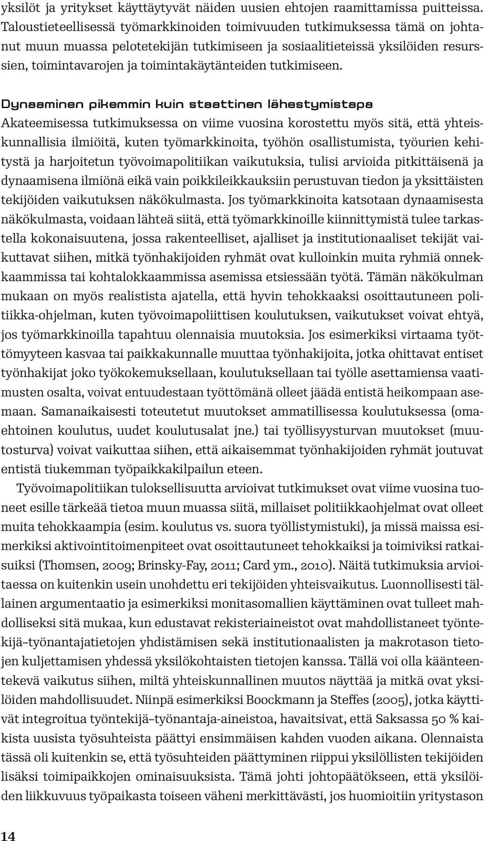 toimintakäytänteiden tutkimiseen.