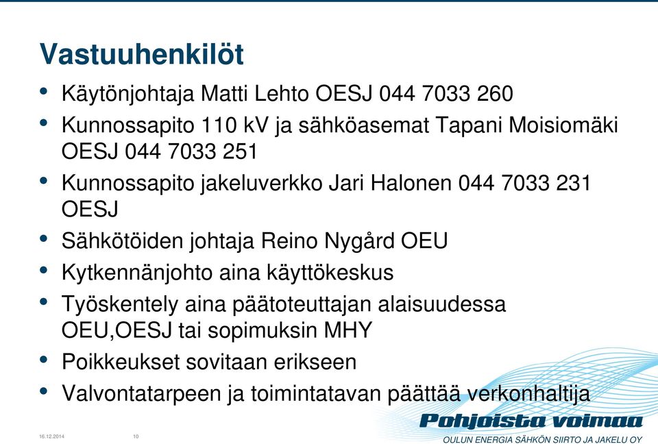 johtaja Reino Nygård OEU Kytkennänjohto aina käyttökeskus Työskentely aina päätoteuttajan alaisuudessa