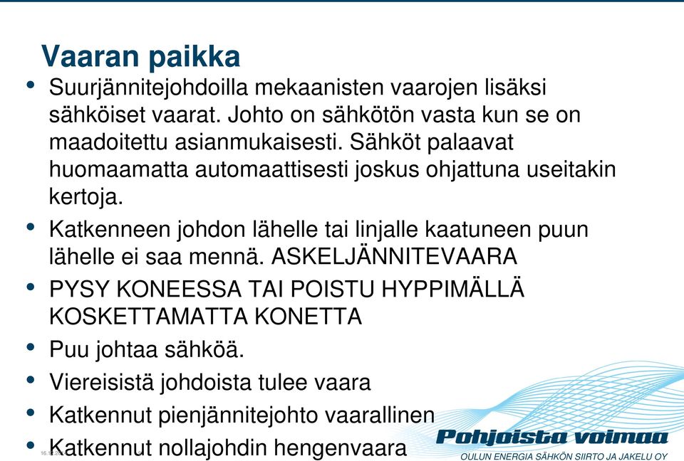 Sähköt palaavat huomaamatta automaattisesti joskus ohjattuna useitakin kertoja.