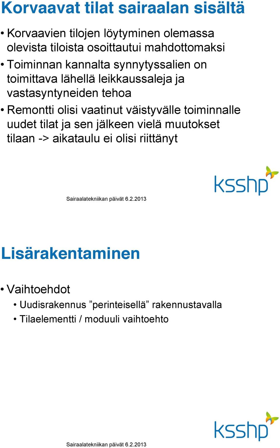 vastasyntyneiden tehoa Remontti olisi vaatinut väistyvälle toiminnalle uudet tilat ja sen jälkeen