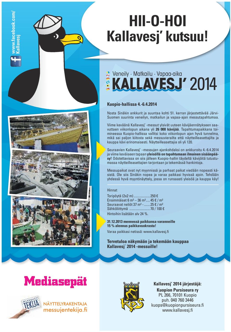 Viime keväänä Kallavesj -messut ylsivät uuteen kävijäennätykseen saavuttaen viikonlopun aikana yli 26 000 kävijää.