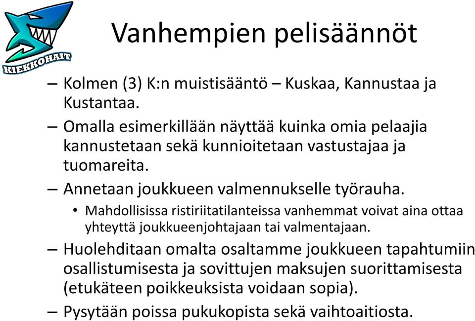 Annetaan joukkueen valmennukselle työrauha.