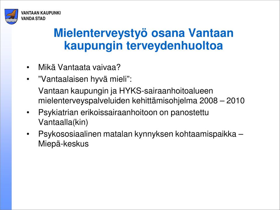 mielenterveyspalveluiden kehittämisohjelma 2008 2010 Psykiatrian