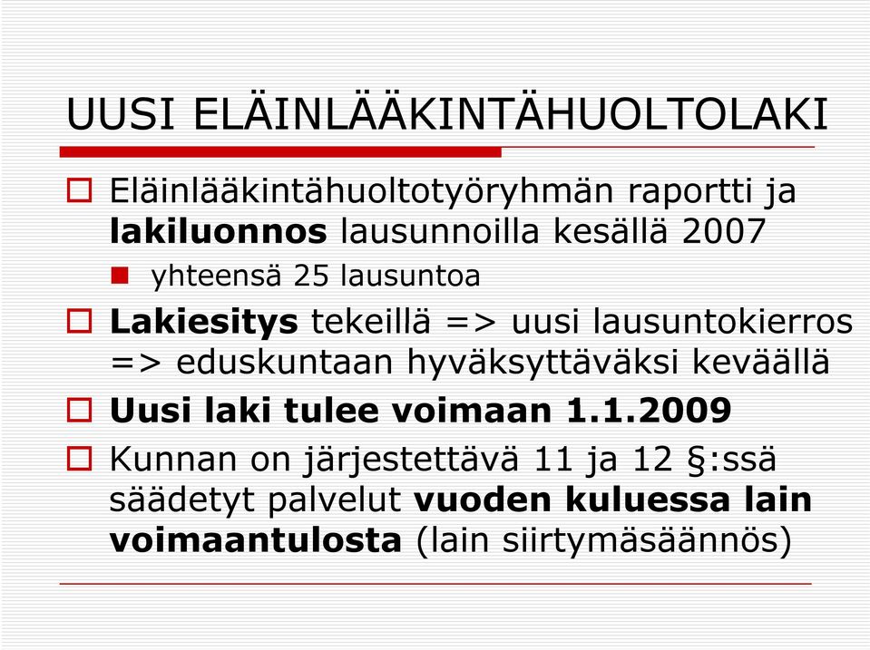 lausuntokierros => eduskuntaan hyväksyttäväksi keväällä Uusi laki tulee voimaan 1.