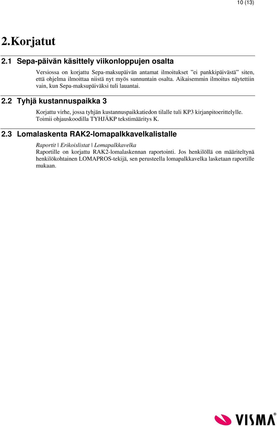 osalta. Aikaisemmin ilmoitus näytettiin vain, kun Sepa-maksupäiväksi tuli lauantai. 2.