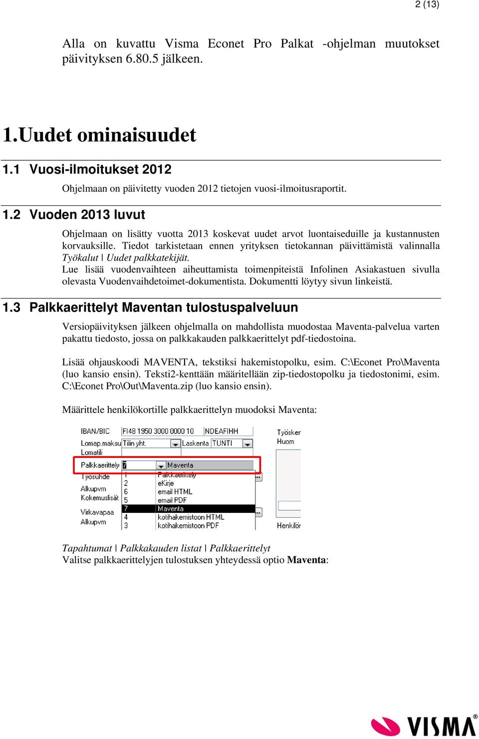 2 Vuoden 2013 luvut Ohjelmaan on lisätty vuotta 2013 koskevat uudet arvot luontaiseduille ja kustannusten korvauksille.