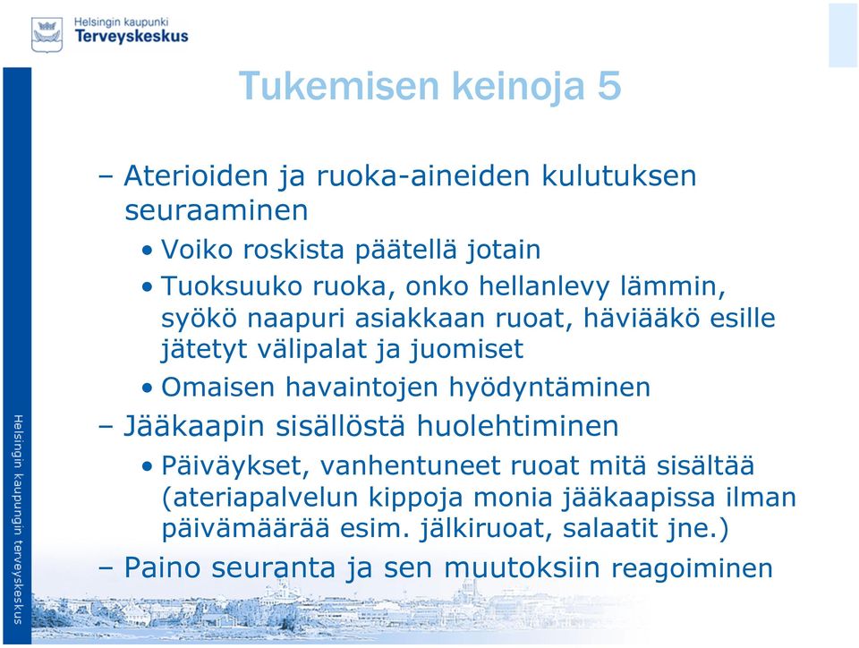 havaintojen hyödyntäminen Jääkaapin sisällöstä huolehtiminen Päiväykset, vanhentuneet ruoat mitä sisältää