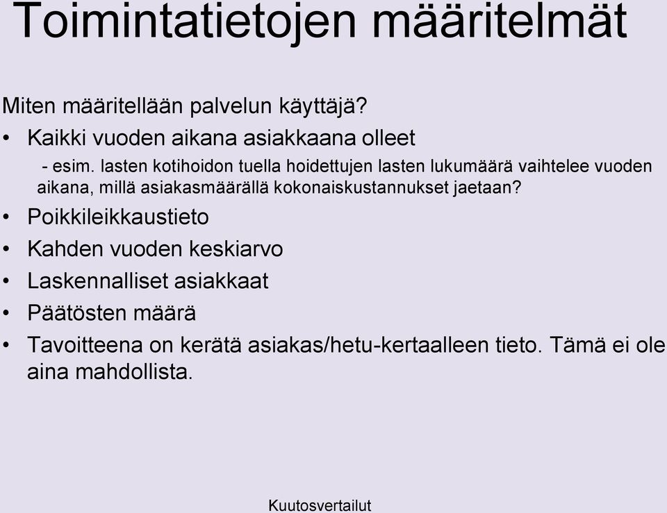 lasten kotihoidon tuella hoidettujen lasten lukumäärä vaihtelee vuoden aikana, millä asiakasmäärällä