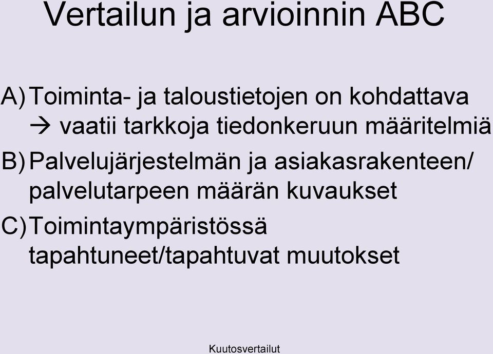 B)Palvelujärjestelmän ja asiakasrakenteen/ palvelutarpeen