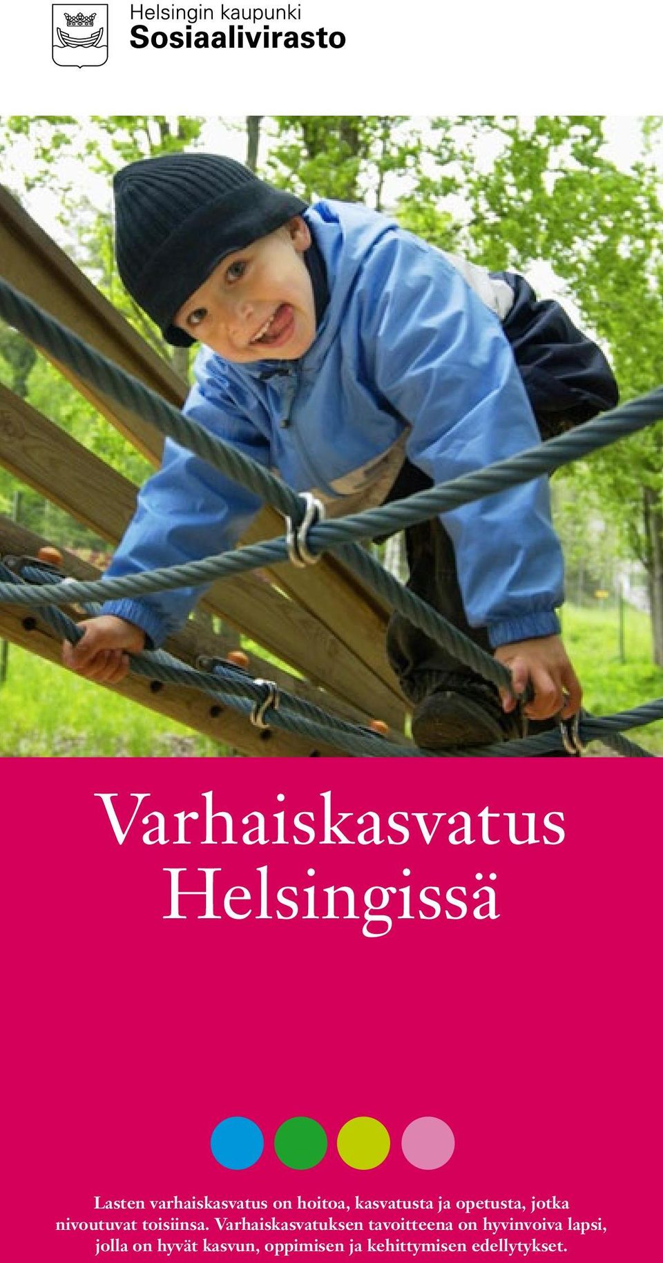 toisiinsa.