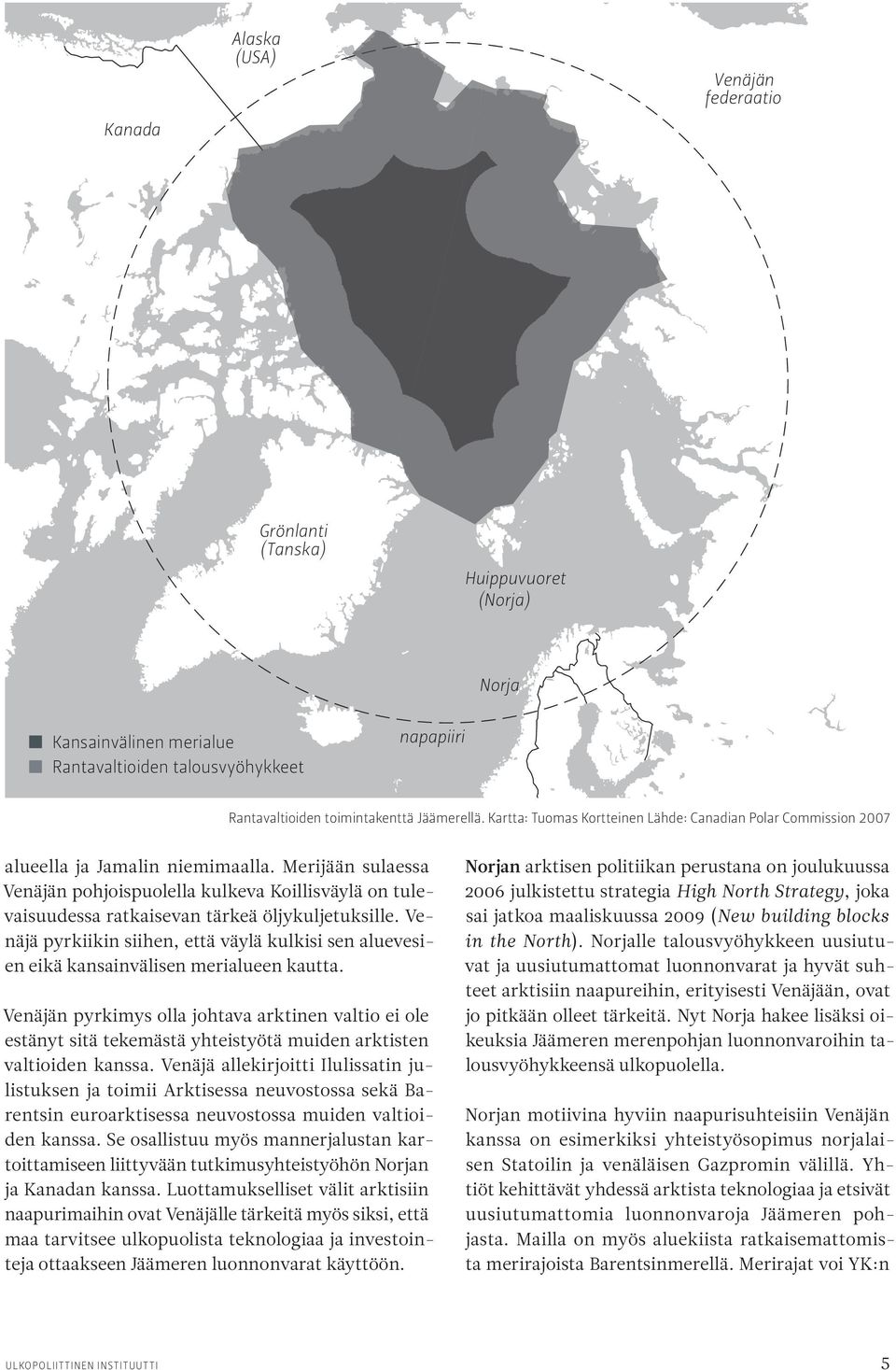 Merijään sulaessa Venäjän pohjoispuolella kulkeva Koillisväylä on tulevaisuudessa ratkaisevan tärkeä öljy kuljetuksille.