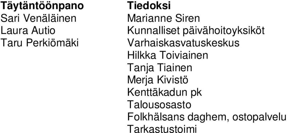 Varhaiskasvatuskeskus Hilkka Toiviainen Tanja Tiainen Merja