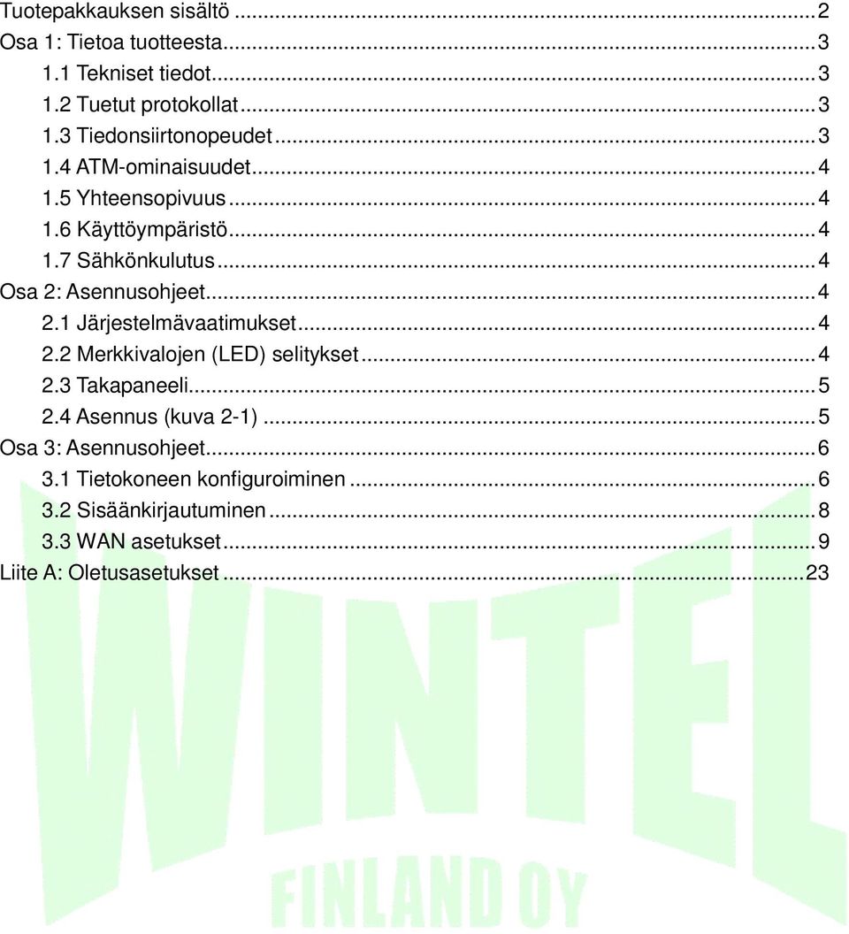 1 Järjestelmävaatimukset...4 2.2 Merkkivalojen (LED) selitykset...4 2.3 Takapaneeli...5 2.4 Asennus (kuva 2-1).