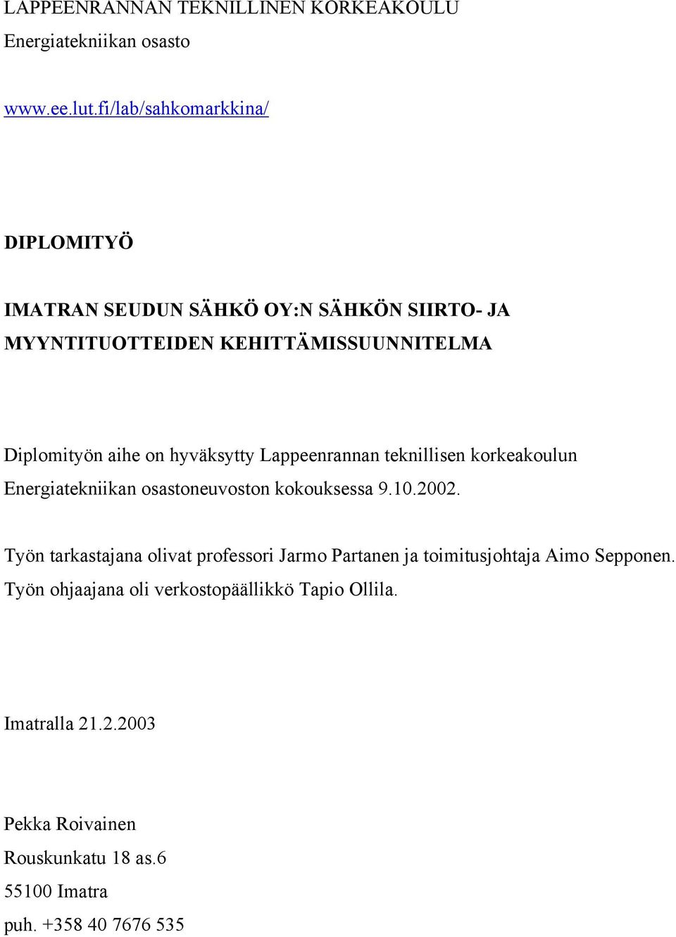 hyväksytty Lappeenrannan teknillisen korkeakoulun Energiatekniikan osastoneuvoston kokouksessa 9.10.2002.
