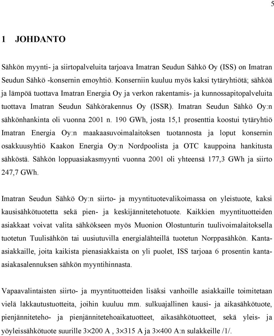 Imatran Seudun Sähkö Oy:n sähkönhankinta oli vuonna 2001 n.