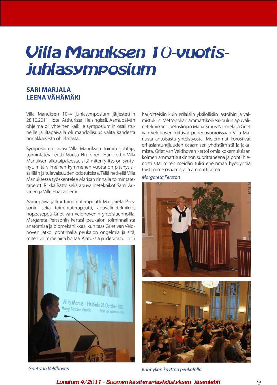 Symposiumin avasi Villa Manuksen toimitusjohtaja, toimintaterapeutti Marisa Nikkonen.