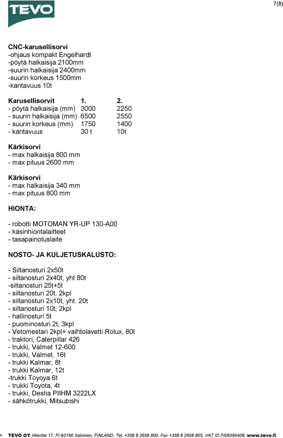 00mm -suurin korkeus 1500mm -kantavuus 10t Karusellisorvit 1. 2.