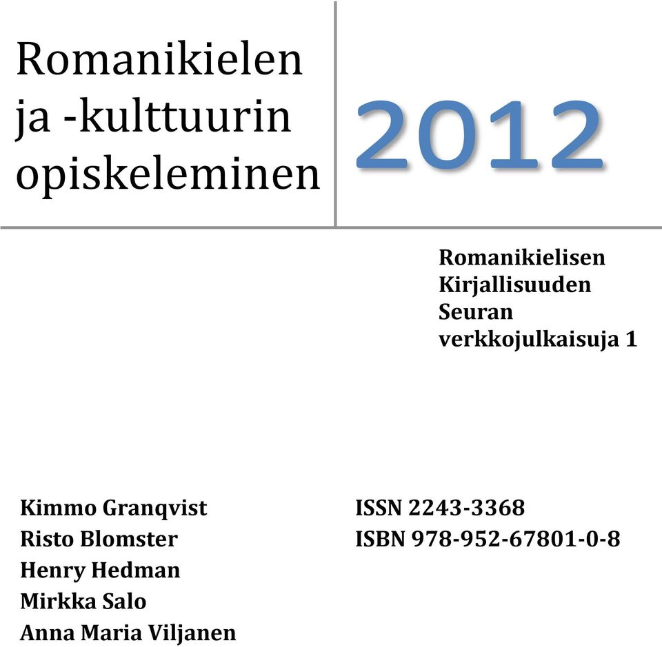 1 Kimmo Granqvist ISSN 2243-3368 Risto Blomster ISBN
