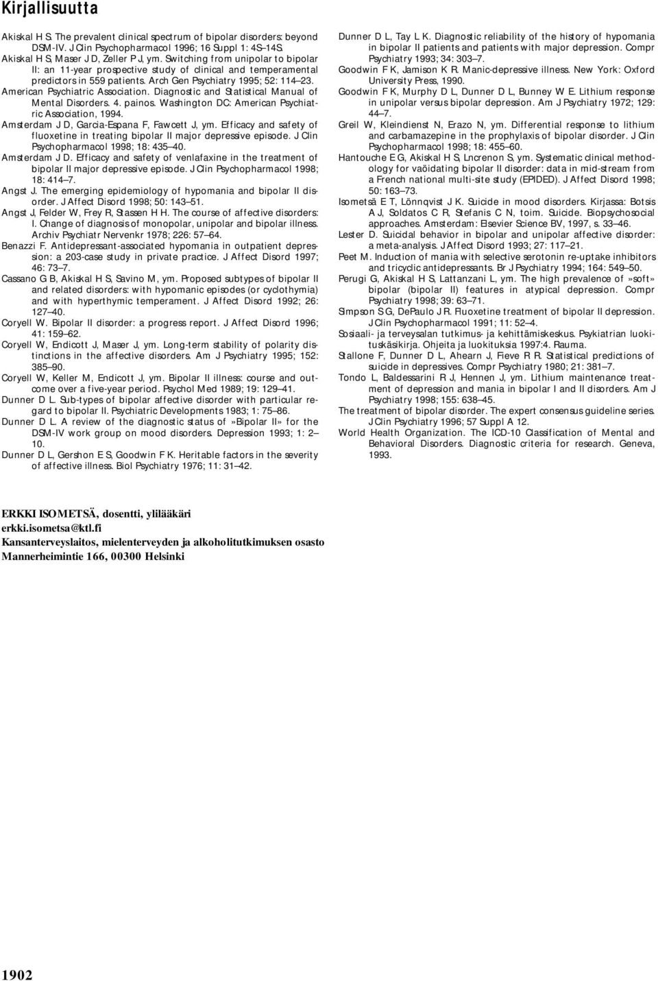 Diagnostic and Statistical Manual of Mental Disorders. 4. painos. Washington DC: American Psychiatric Association, 1994. Amsterdam J D, Garcia-Espana F, Fawcett J, ym.