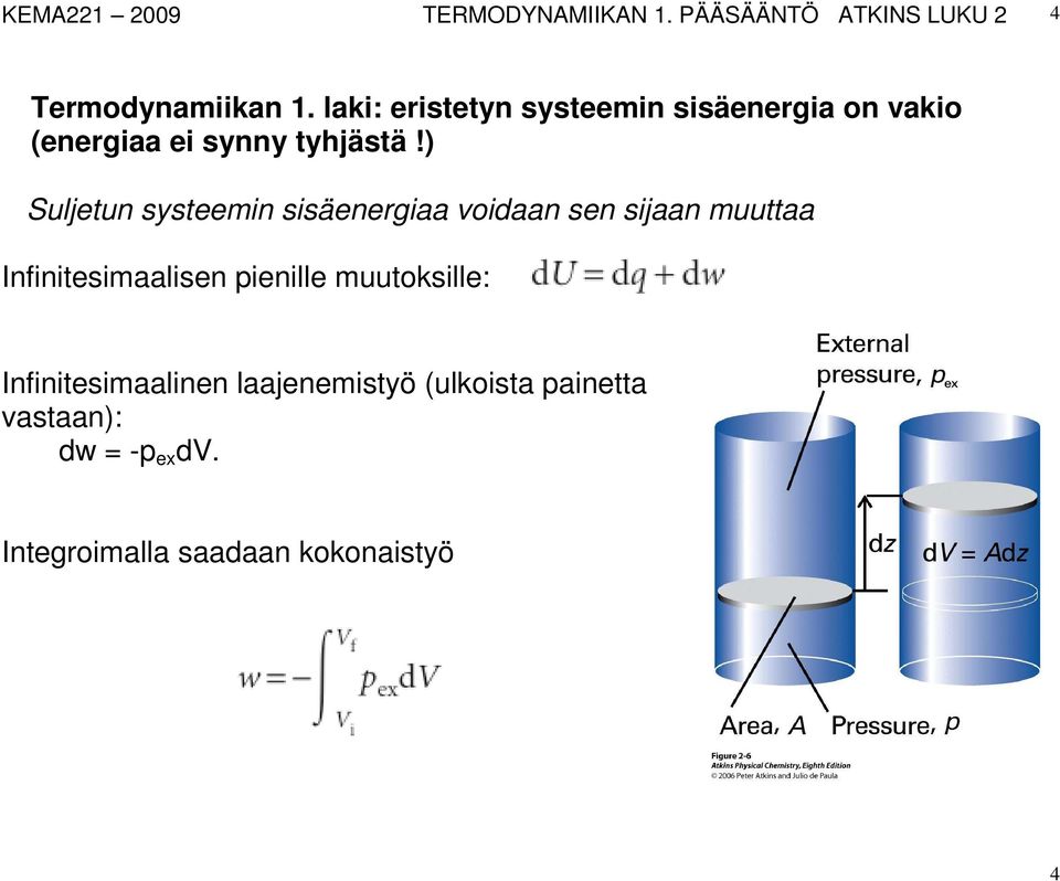 ) Suljetun systeemin sisäenergiaa voidaan sen sijaan muuttaa Infinitesimaalisen pienille