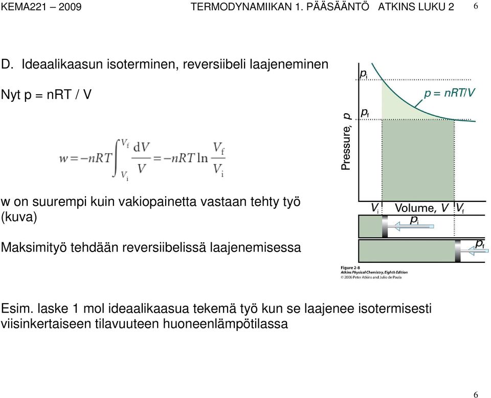 vakiopainetta vastaan tehty työ (kuva) Maksimityö tehdään reversiibelissä laajenemisessa