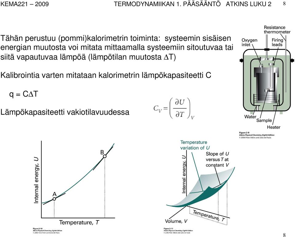 sisäisen energian muutosta voi mitata mittaamalla systeemiin sitoutuvaa tai siitä