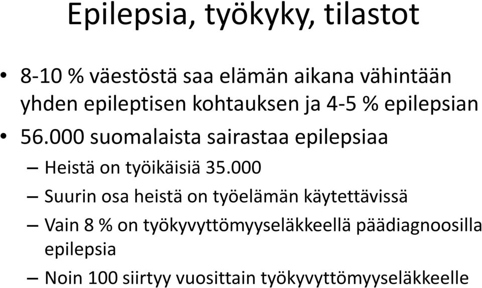 000 suomalaista sairastaa epilepsiaa Heistä on työikäisiä 35.