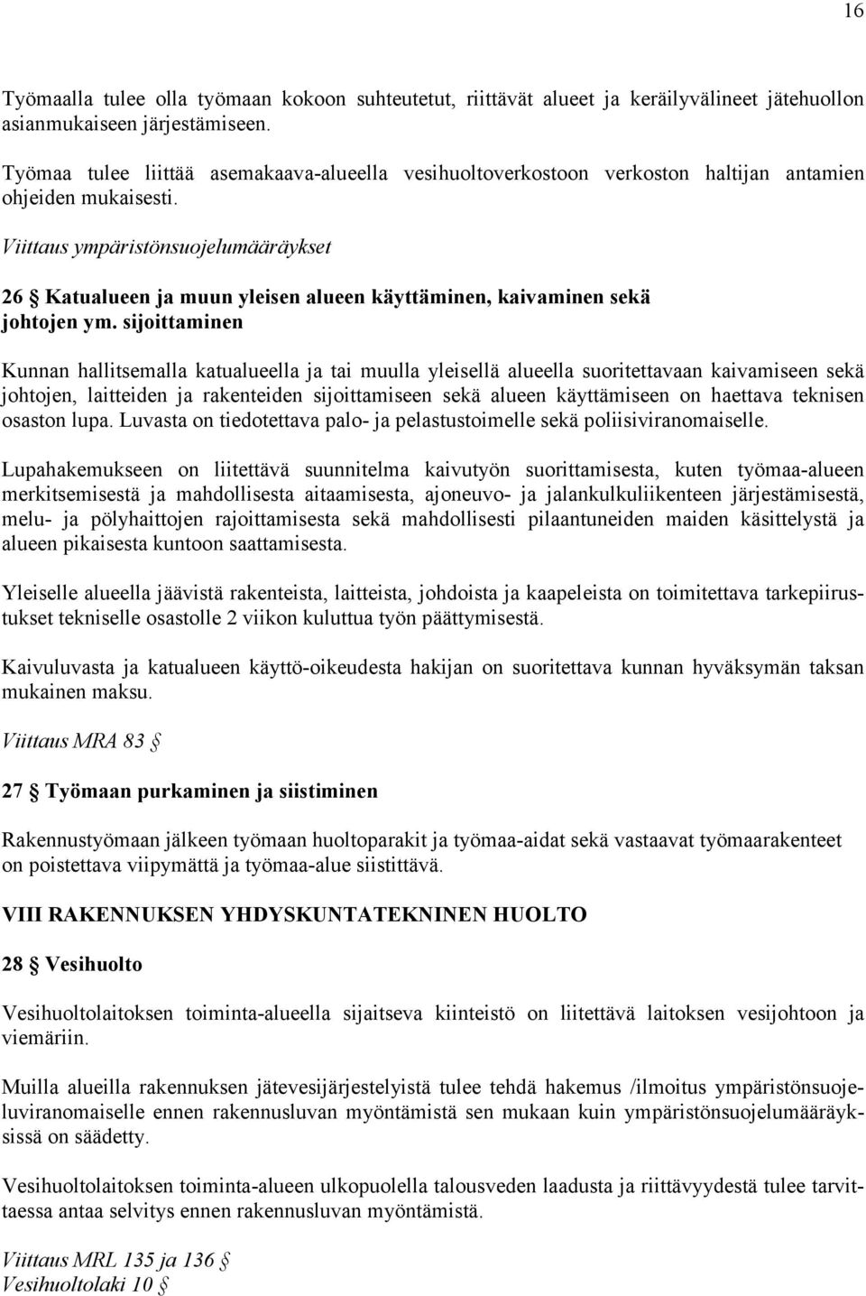 Viittaus ympäristönsuojelumääräykset 26 Katualueen ja muun yleisen alueen käyttäminen, kaivaminen sekä johtojen ym.