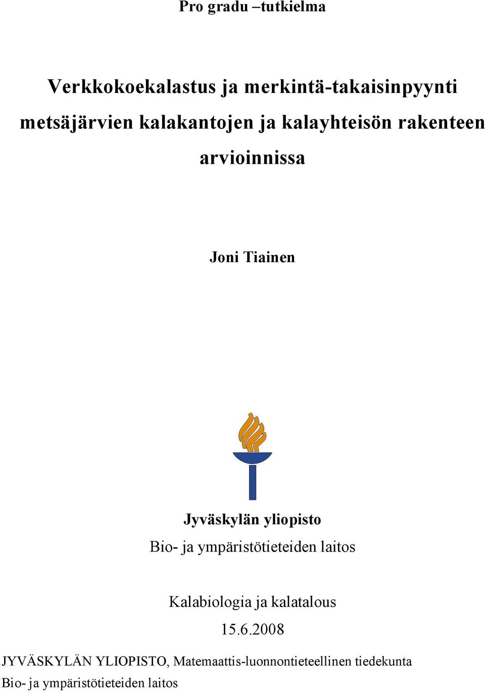 yliopisto Bio- ja ympäristötieteiden laitos Kalabiologia ja kalatalous 15.6.