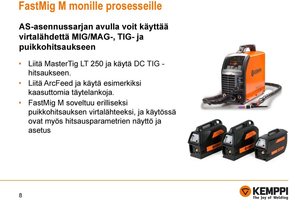 Liitä ArcFeed ja käytä esimerkiksi kaasuttomia täytelankoja.
